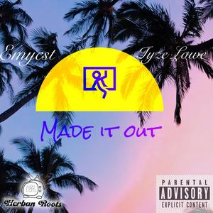 Made It Out (feat. Iyze Lowe) [Explicit]