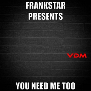 You Need Me Too (Original Mix)