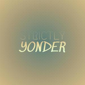 Strictly Yonder