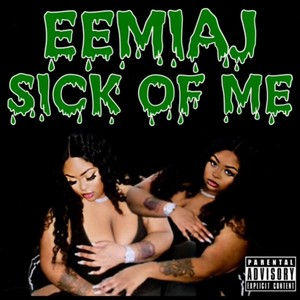 Sick of me (Explicit)