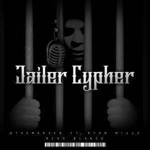 Jailer Cypher (feat. Ryan Millz & Nero Blanco) [Explicit]