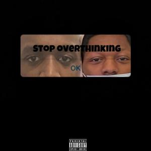 Stop Overthinking (feat. Dstarrdabidd) [Explicit]