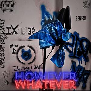 HOWEVER WHATEVER (Explicit)