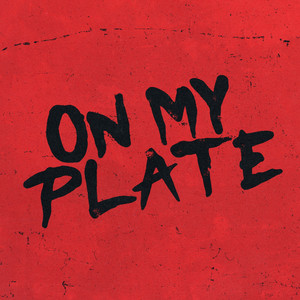 ON MY PLATE (Explicit)