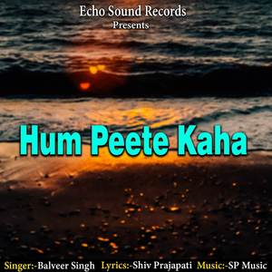 Hum Peete Kaha