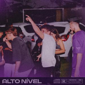 Alto Nível (feat. Big Nickols & Luketa) [Explicit]