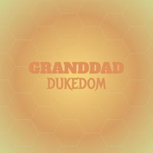 Granddad Dukedom