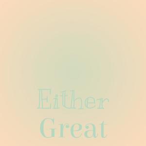 Either Great