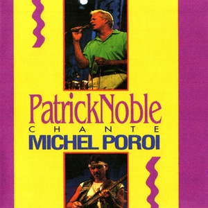 Patrick Noble chante Michel Poroi