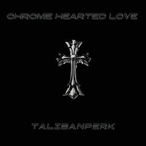 Chrome Hearted Love (Explicit)