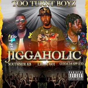 Jiggaholic (feat. Lil A 601 & Gudda sipp god) (Explicit)