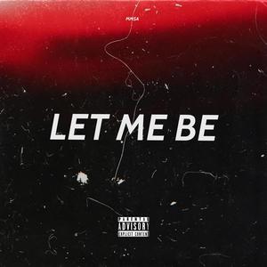 Let Me Be (Explicit)