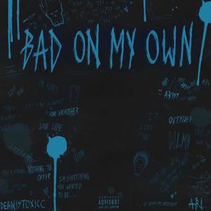 BAD ON MY OWN (feat. ABJ) (Explicit)