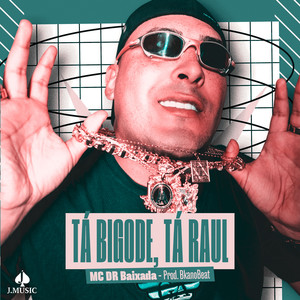 Tá Bigode, Tá Raul (Explicit)