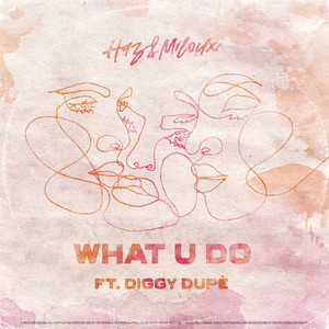 What U Do (feat. Diggy Dupé)