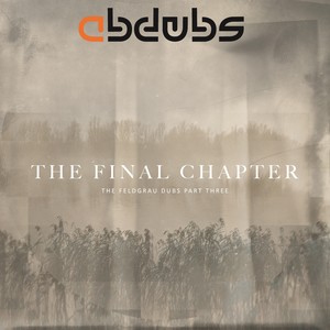 THE FINAL CHAPTER: THE FELDGRAU DUBS, Pt. 3