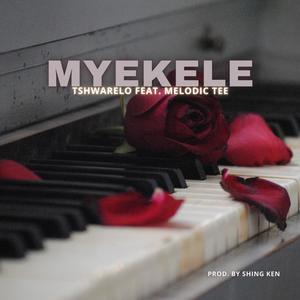 Myekele (feat. Tshwarelo & Melodic Tee)