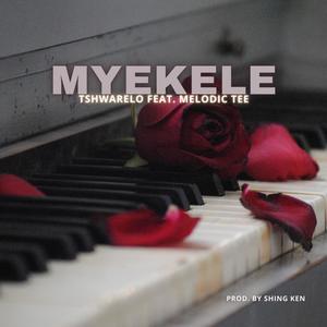 Myekele(feat. Tshwarelo & Melodic Tee)
