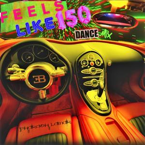 Feels Like 150 (feat. Beatsbytorian & Mrlnly) [Dance Mix] [Explicit]