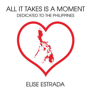 All It Takes Is a Moment (Dedicated to the Philippines)
