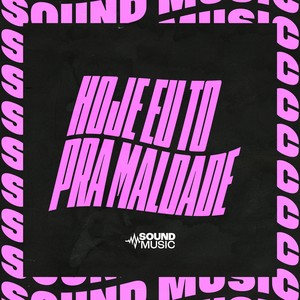 HOJE EU TO PRA MALDADE (Explicit)