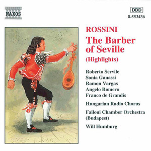 ROSSINI, G.: Barbiere di Siviglia (Il) [The Barber of Seville] [Highlights] [Servile, Ganassi, Vargas, A. Romero, Humburg]