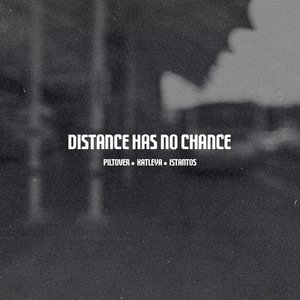 Distance Has No Chance (feat. Katleya & Istantos)