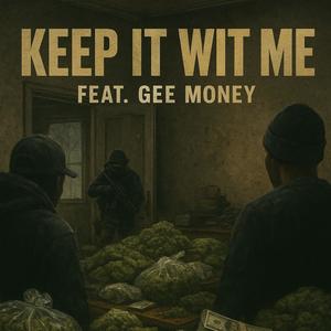 Keep It Wit Me (feat. Gee Money) (Explicit)
