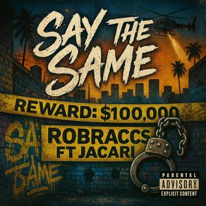 Say The Same (feat. Jacari) (Explicit)