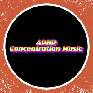 ADHD Intense Relief Music For Focus & Concentration