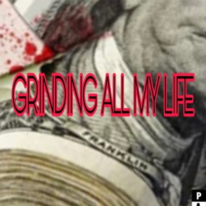 Grinding all my life (Explicit)