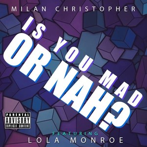 Is You Mad or Nah (feat. Lola Monroe) [Explicit]