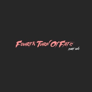 Fourth Turn of Fate, Pt. One (Explicit)