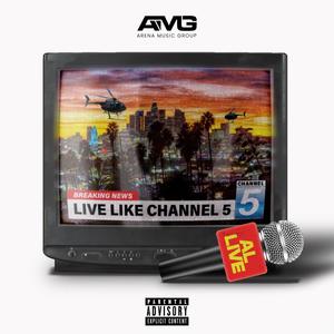 Live Like Channel Five (Explicit)