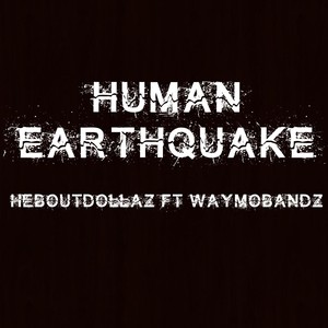 Human Earthquake (feat. Waymobandzz) [Explicit]