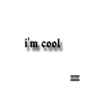 I'M COOL (Explicit)
