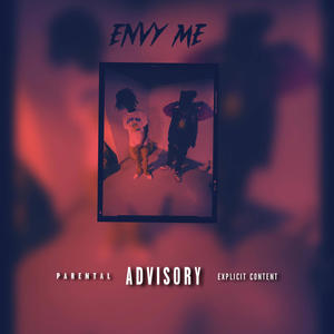 Envy Me (26Risk, TyBandz30) (feat. 26Risk & TyBandz30) [Explicit]