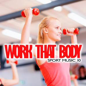 Work That Body Sport Music, Vol. 10