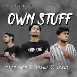 Own Stuff (feat. X Cent12, Maaz Khan & Kafon) [Explicit]