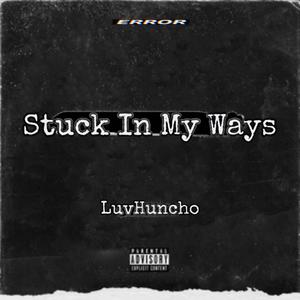 Stuck In My Ways (Explicit)