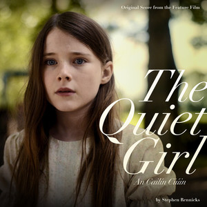 The Quiet Girl (An Cailín Ciúin) [Original Score from the Feature Film]