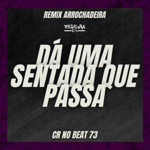 Dá Uma Sentada Que Passa (Remix Arrochadeira)