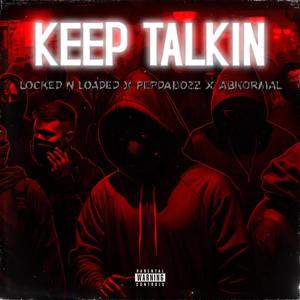 KEEP TALKIN (feat. AbNoRMaL & PEPDABOZZ) (Explicit)