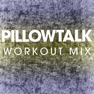 Pillowtalk (Workout Mix)