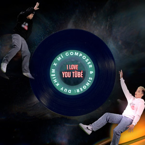 I LOVE YOUTỪBÉ