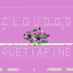 Cloud 09 and Quetiapine