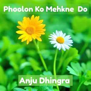 Phoolon Ko Mehkne Do