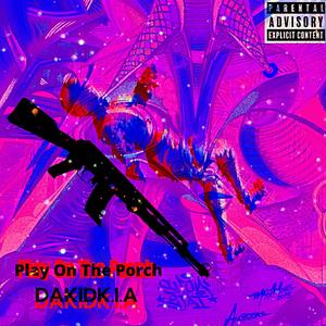 Play On The Porch (Explicit)