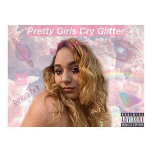 Pretty Girls Cry Glitter (Explicit)