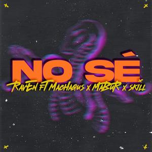 No Sé (feat. Mabur, MachAgus & Skill Dtr3s) [Explicit]